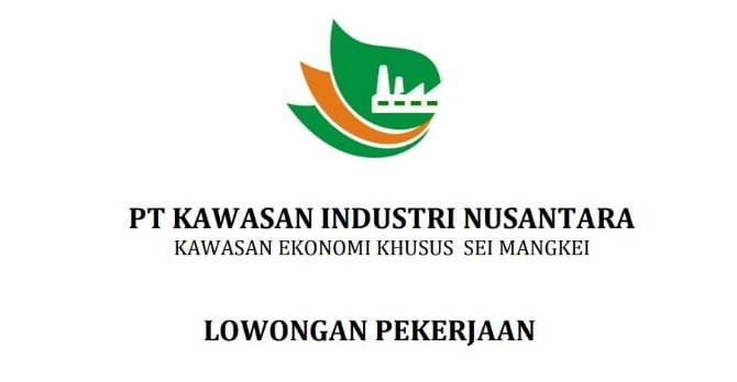 PT Kawasan Industri Nusantara membuka lowongan kerja di Kawan Ekonomi Khusus (KEK) Sei Mangkei.